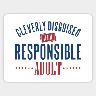 Cleverly Disguised as a Responsible Adult Sticker